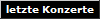 letzte Konzerte